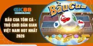 Bầu cua tôm cá - Trò chơi dân gian Việt Nam hot nhất 2026