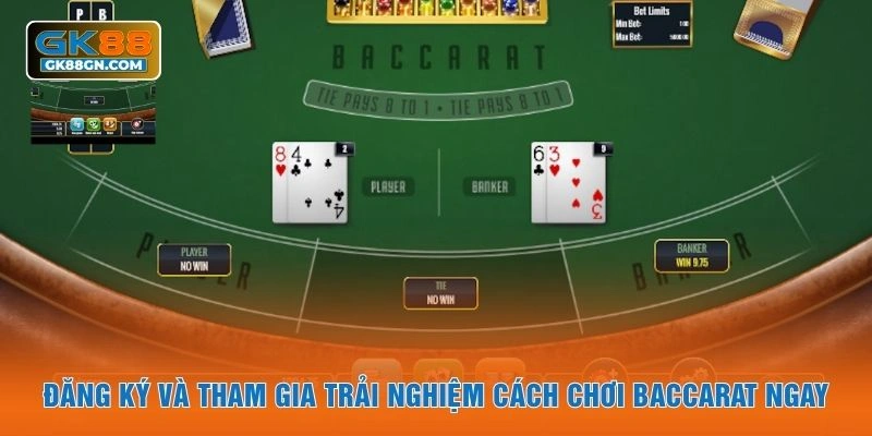 Đăng ký và tham gia trải nghiệm cách chơi baccarat ngay
