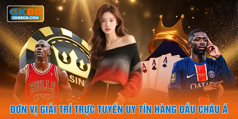Đơn vị giải trí trực tuyến uy tín hàng đầu châu Á