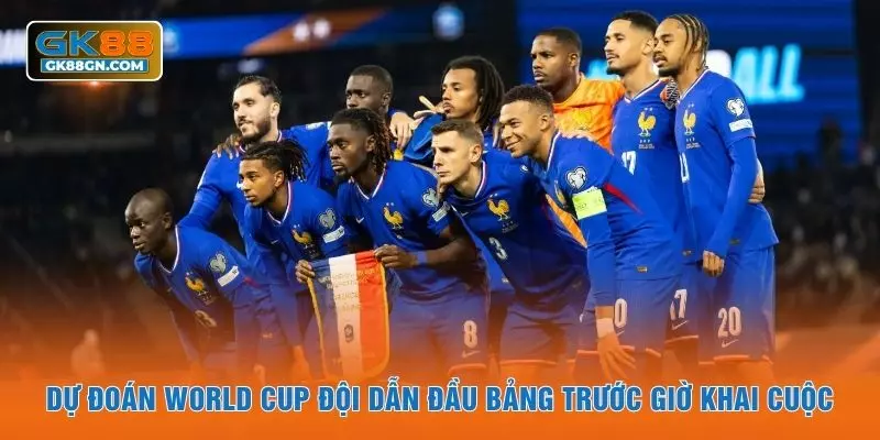 Dự đoán World Cup đội dẫn đầu bảng trước giờ khai cuộc
