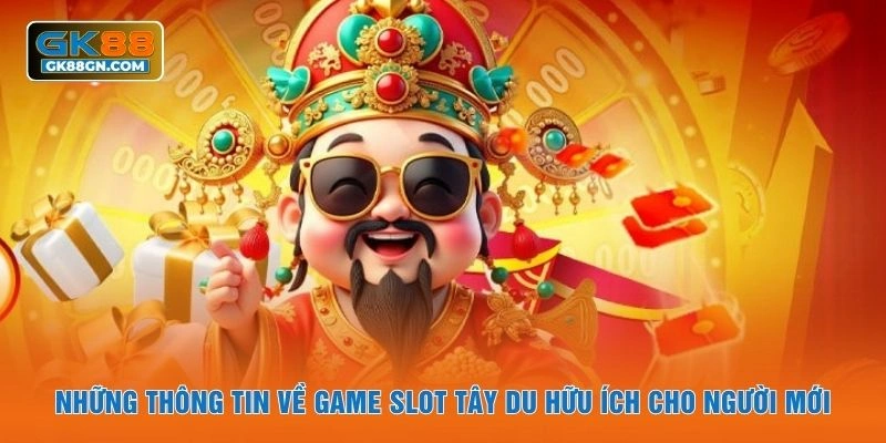 Những thông tin về game slot tây du hữu ích cho người mới