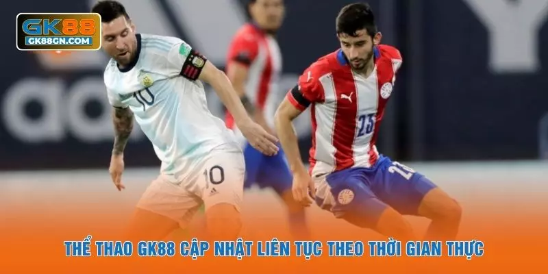 Thể thao GK88 cập nhật liên tục theo thời gian thực