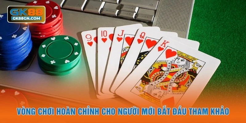 Vòng chơi hoàn chỉnh cho người mới bắt đầu tham khảo